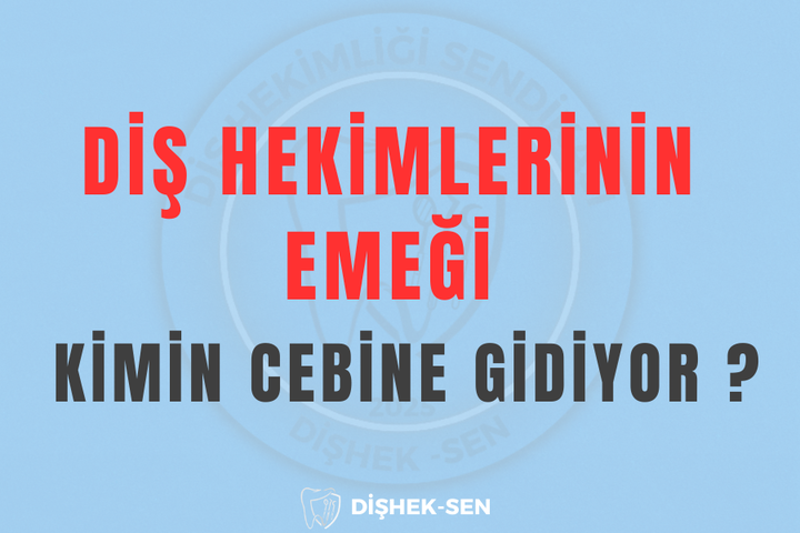 Diş Hekimlerinin Emeği Kimin Cebine Gidiyor