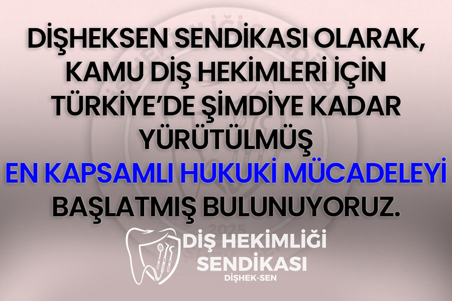 DİŞHEKSEN SENDİKASI Olarak Kamu Diş Hekimleri İçin Türkiye'deki En Kapsamlı Hukuki Mücadeleyi Başlattık!