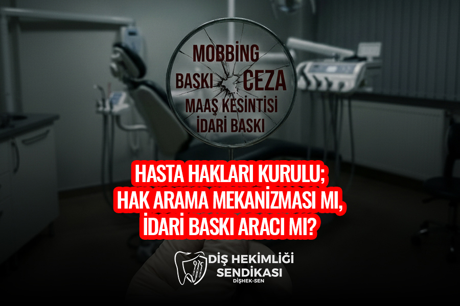 HASTA HAKLARI KURULU; HAK ARAMA MEKANİZMASI MI, İDARİ BASKI ARACI MI?