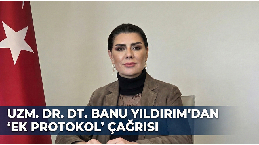 DİŞHEKSEN GENEL BAŞKANI UZM. DR. DT. BANU YILDIRIM'DAN 'EK PROTOKOL' ÇAĞRISI