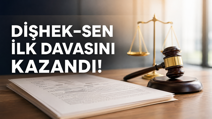 DİŞHEK-SEN İLK DAVASINI KAZANDI!